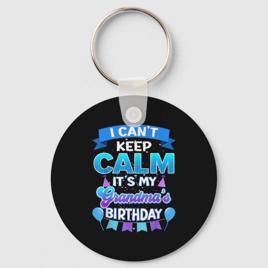 I Cant Keep Calm Its My Grandma Birthday Shirt Bda Schlüsselanhänger (Vorderseite)
