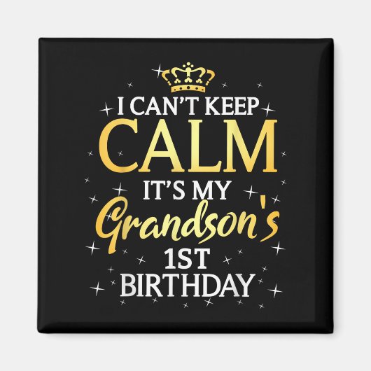 I Cant Keep Calm Its My Grandson 1st Birthday Part Magnet (Vorne)