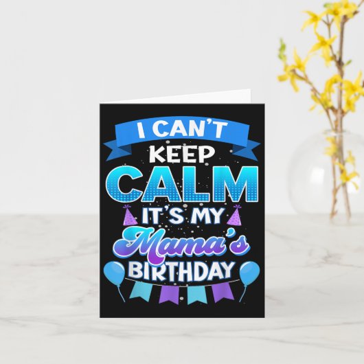 I Cant Keep Calm Its My Mama Birthday Shirt Bday Karte (Gelbe Blume)