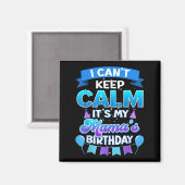 I Cant Keep Calm Its My Mama Birthday Shirt Bday Magnet (Vorderseite/Rückseite)
