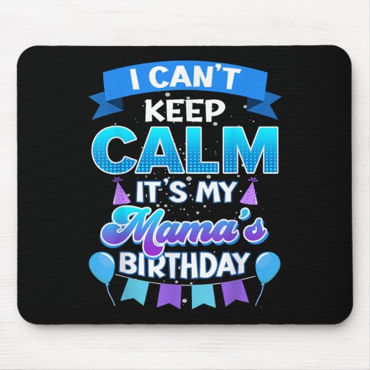 I Cant Keep Calm Its My Mama Birthday Shirt Bday Mousepad (Vorne)