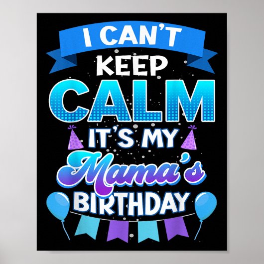 I Cant Keep Calm Its My Mama Birthday Shirt Bday Poster (Vorne)
