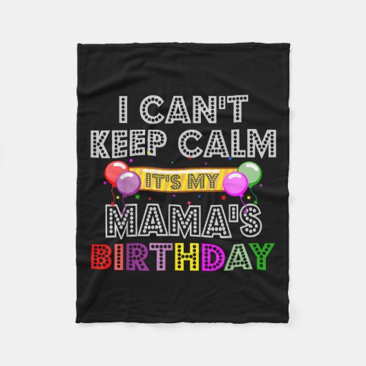 I Cant Keep Calm Its My Mama's Birthday  Fleecedecke (Vorderseite)
