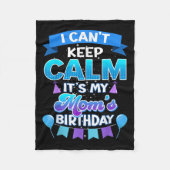 I Cant Keep Calm Its My Mom Birthday Shirt Bday  Fleecedecke (Vorderseite)