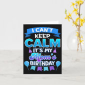 I Cant Keep Calm Its My Mom Birthday Shirt Bday Karte (Gelbe Blume)