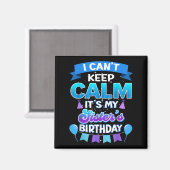 I Cant Keep Calm Its My Sister Birthday Shirt Bday Magnet (Vorderseite/Rückseite)