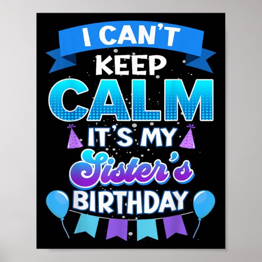 I Cant Keep Calm Its My Sister Birthday Shirt Bday Poster (Vorne)