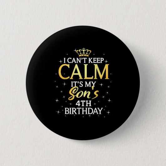 I Cant Keep Calm Its My Son 4th Birthday Party Button (Vorderseite)