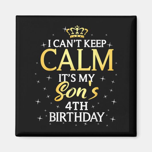 I Cant Keep Calm Its My Son 4th Birthday Party Magnet (Vorne)