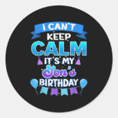 I Cant Keep Calm Its My Son Birthday Shirt Bday Runder Aufkleber (Vorderseite)