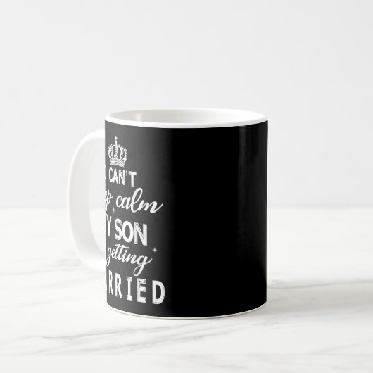 I Can't Keep Calm My Son Is Getting Married Happy  Kaffeetasse (Vorderseite Links)