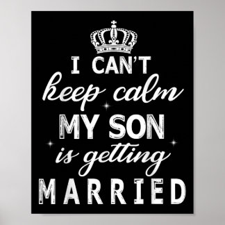 I Can't Keep Calm My Son Is Getting Married Happy  Poster