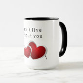 I can't live without you tasse (VorderseiteRechts)
