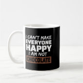 I Can't Make Everyone Happy I Am Not Chocolate Sar Kaffeetasse (Links)