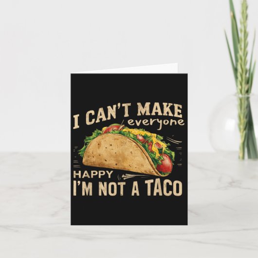 I Can't Make Everyone Happy I'm Not A Taco Funny T Karte (Vorderseite)