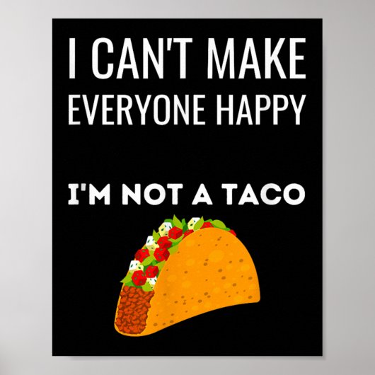 I Can't Make Everyone Happy I'm Not A Taco Funny T Poster (Vorne)