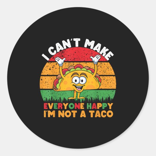 I Can't Make Everyone Happy I'm Not A Taco Funny T Runder Aufkleber (Vorderseite)
