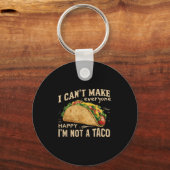 I Can't Make Everyone Happy I'm Not A Taco Funny T Schlüsselanhänger (Vorderseite)