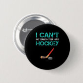 I Can't My Daughter Has Hockey . Funny Hockey Shir Button (Vorne & Hinten)