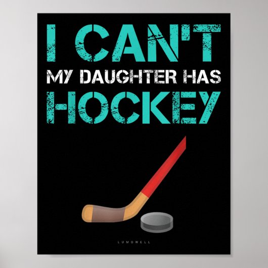 I Can't My Daughter Has Hockey . Funny Hockey Shir Poster (Vorne)