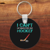 I Can't My Daughter Has Hockey . Funny Hockey Shir Schlüsselanhänger (Vorderseite)