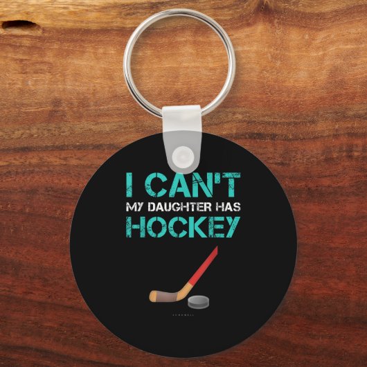 I Can't My Daughter Has Hockey . Funny Hockey Shir Schlüsselanhänger (Vorderseite)