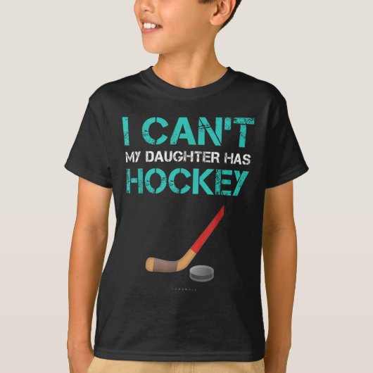 I Can't My Daughter Has Hockey . Funny Hockey Shir T-Shirt (Vorderseite)