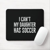 I Can't My Daughter Has Soccer Retro Distressed Mousepad (Mit Mouse)