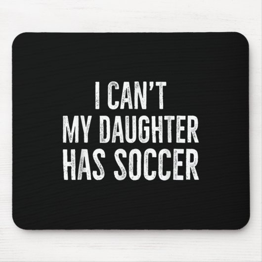 I Can't My Daughter Has Soccer Retro Distressed Mousepad (Vorne)