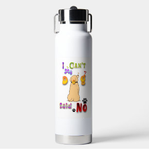 I Can't My Dog Said No Trinkflasche