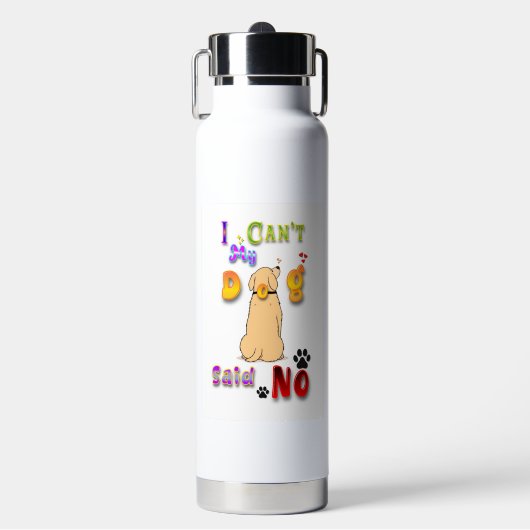 I Can't My Dog Said No Trinkflasche (Vorderseite)