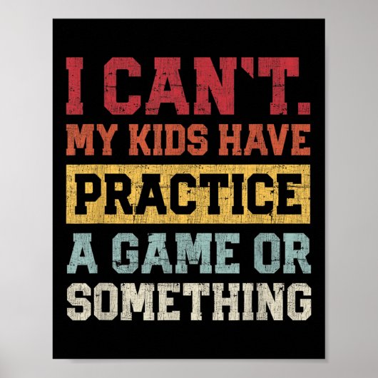 I Cant My Kids Have Practice A Game Or Soing Funny Poster (Vorne)