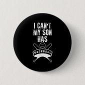 I Can't My Son Has Baseball Baseball Mom Dad Funny Button (Vorderseite)
