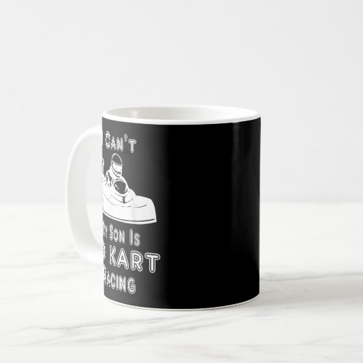 I Can't My Son Is Go Kart Racing Kaffeetasse (Vorderseite Links)