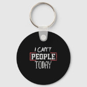 I Can't People Today Funny Distressed Gift Tee Schlüsselanhänger (Vorderseite)