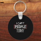 I Can't People Today Funny Distressed Gift Tee Schlüsselanhänger (Vorderseite)