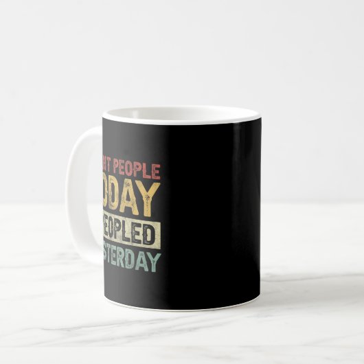 I Can't People Today I Peopled Yesterday Funny Int Kaffeetasse (Vorderseite Links)