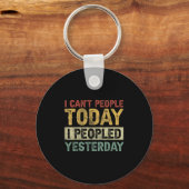I Can't People Today I Peopled Yesterday Funny Int Schlüsselanhänger (Vorderseite)