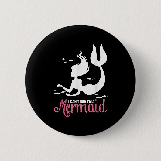 I Can't Run I'm A Mermaid Button (Vorderseite)