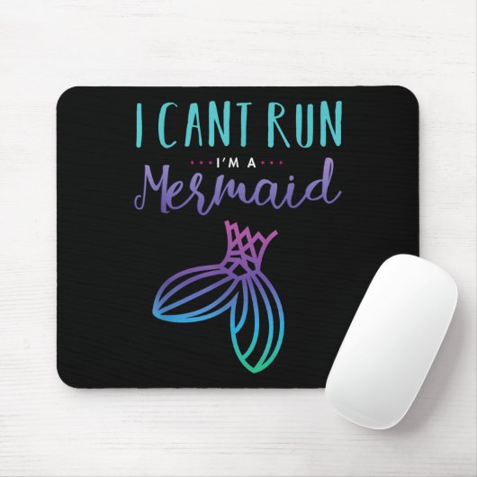 I Can't Run, I'm A Mermaid Funny Cute Shirt Mousepad (Mit Mouse)