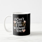 I Can't Say I Do Without You Prosal Wedding Couple Kaffeetasse (Links)