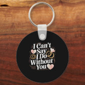 I Can't Say I Do Without You Prosal Wedding Couple Schlüsselanhänger (Vorderseite)