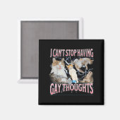 I Can't Stop Having Gay Thoughts Funny Cat Meme Bo Magnet (Vorderseite/Rückseite)