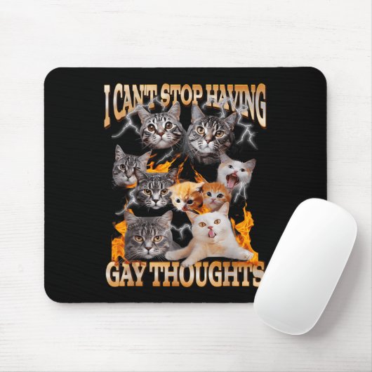 I Can't Stop Having Gay Thoughts Funny Cat Meme Bo Mousepad (Mit Mouse)