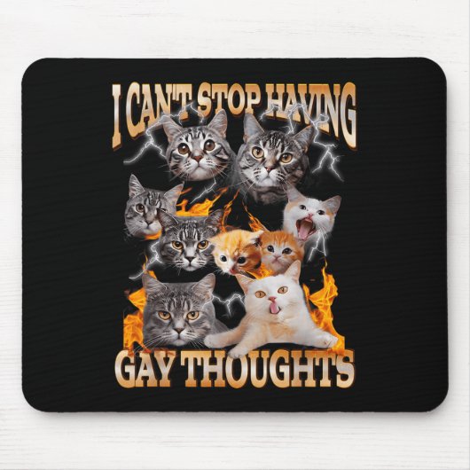 I Can't Stop Having Gay Thoughts Funny Cat Meme Bo Mousepad (Vorne)