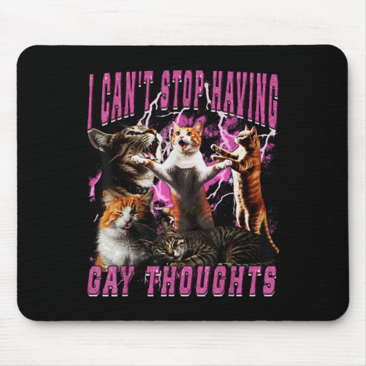 I Can't Stop Having Gay Thoughts Funny Cat Meme Bo Mousepad (Vorne)