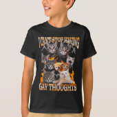 I Can't Stop Having Gay Thoughts Funny Cat Meme Bo T-Shirt (Vorderseite)