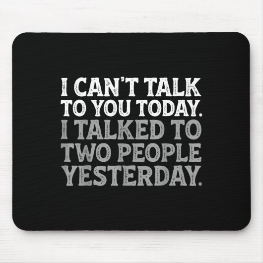 I Can't Talk To You Today Funny Introvert Sarcasti Mousepad (Vorne)