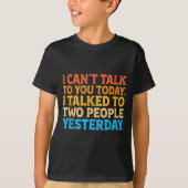 I Can't Talk To You Today Funny Introvert Sarcasti T-Shirt (Vorderseite)