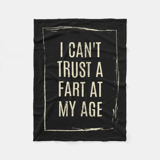 I Cant Trust A Fart At My Age Fleecedecke (Vorderseite)